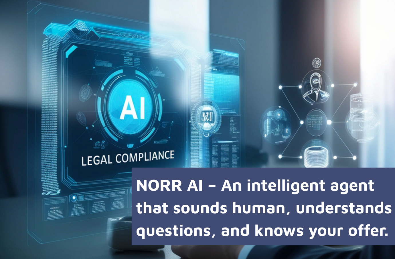 NORR AI – An intelligent agent that sounds human, understands questions, and knows your offer.